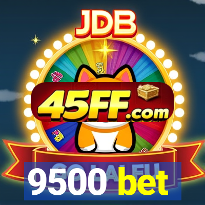 9500 bet